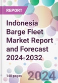 Indonesia Barge Fleet Market Report and Forecast 2024-2032- Product Image