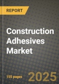 2024 Construction Adhesives Market Outlook Report: Industry Size, Market Shares Data, Insights, Growth Trends, Opportunities, Competition 2023 to 2031- Product Image