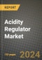 2024 Acidity Regulator Market Outlook Report: Industry Size, Market Shares Data, Insights, Growth Trends, Opportunities, Competition 2023 to 2031 - Product Image