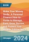 Make Your Money Smile. A Personal Finance How-to-Guide to Manage, Earn, Grow, Borrow, and Protect Your Wealth. Edition No. 1 - Product Thumbnail Image
