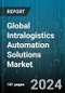 Global Intralogistics Automation Solutions Market by Automation Type (In-Built Machinery, Remote Operated), Equipment (Automated Guided Vehicles, Automated Storage & Retrieval Systems, Autonomous Mobile Robots), Application, End-Users - Forecast 2024-2030 - Product Thumbnail Image