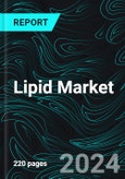 Lipid Market, Size, Global Forecast 2024-2030, Industry Trends, Share, Growth, Insight, Impact of Inflation, Company Analysis- Product Image