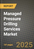 2025 Managed Pressure Drilling Services Market Outlook Report: Industry Size, Market Shares Data, Insights, Growth Trends, Opportunities, Competition 2024 to 2032- Product Image