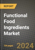 2024 Functional Food Ingredients Market Outlook Report: Industry Size, Market Shares Data, Insights, Growth Trends, Opportunities, Competition 2023 to 2031- Product Image