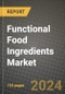 2024 Functional Food Ingredients Market Outlook Report: Industry Size, Market Shares Data, Insights, Growth Trends, Opportunities, Competition 2023 to 2031 - Product Image