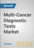 Multi-Cancer Diagnostic Tests: Global Market Outlook- Product Image