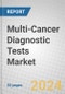 Multi-Cancer Diagnostic Tests: Global Market Outlook - Product Thumbnail Image