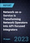Network-as-a-Service is Transforming Network Operators into API-focused Integrators - Product Thumbnail Image