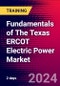 Fundamentals of The Texas ERCOT Electric Power Market (Houston, United States - April 4-5, 2024) - Product Image