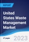 United States Waste Management Market Summary and Forecast - Product Image