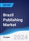Brazil Publishing Market Summary and Forecast - Product Image