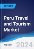 Peru Travel and Tourism Market Summary and Forecast- Product Image