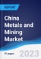 China Metals and Mining Market Summary and Forecast - Product Thumbnail Image
