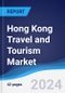 Hong Kong Travel and Tourism Market Summary and Forecast - Product Image