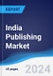 India Publishing Market Summary and Forecast - Product Image