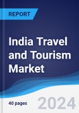India Travel and Tourism Market Summary and Forecast- Product Image
