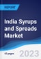 India Syrups and Spreads Market Summary and Forecast - Product Image