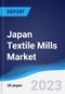 Japan Textile Mills Market Summary and Forecast - Product Image