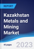 Kazakhstan Metals and Mining Market Summary and Forecast- Product Image
