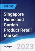 Singapore Home and Garden Product Retail Market Summary and Forecast- Product Image