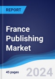 France Publishing Market Summary and Forecast- Product Image
