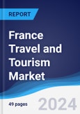 France Travel and Tourism Market Summary and Forecast- Product Image