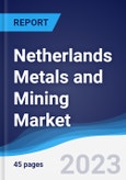 Netherlands Metals and Mining Market Summary and Forecast- Product Image