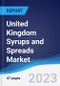 United Kingdom Syrups and Spreads Market Summary and Forecast - Product Image