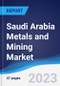 Saudi Arabia Metals and Mining Market Summary and Forecast - Product Thumbnail Image