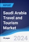 Saudi Arabia Travel and Tourism Market Summary and Forecast - Product Image