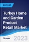 Turkey Home and Garden Product Retail Market Summary and Forecast - Product Image