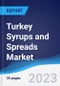 Turkey Syrups and Spreads Market Summary and Forecast - Product Image