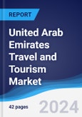 United Arab Emirates Travel and Tourism Market Summary and Forecast- Product Image