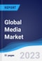 Global Media Market Summary and Forecast - Product Image