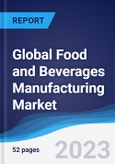 Global Food and Beverages Manufacturing Market Summary and Forecast- Product Image