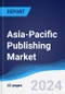 Asia-Pacific Publishing Market Summary and Forecast - Product Image