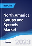 North America Syrups and Spreads Market Summary and Forecast- Product Image