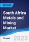 South Africa Metals and Mining Market Summary and Forecast - Product Image
