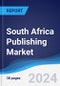 South Africa Publishing Market Summary and Forecast - Product Image