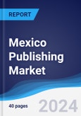 Mexico Publishing Market Summary and Forecast- Product Image