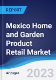 Mexico Home and Garden Product Retail Market Summary and Forecast- Product Image
