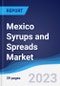 Mexico Syrups and Spreads Market Summary and Forecast - Product Image