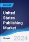 United States Publishing Market Summary and Forecast - Product Image