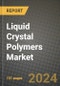 2024 Liquid Crystal Polymers Market Outlook Report: Industry Size, Market Shares Data, Insights, Growth Trends, Opportunities, Competition 2023 to 2031 - Product Thumbnail Image