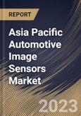 Asia Pacific Automotive Image Sensors Market Size, Share & Industry Trends Analysis Report By Technology (CMOS, and CCD), By Vehicle Type (Passenger Vehicles, and Commercial Vehicles), By Country and Growth Forecast, 2023 - 2030- Product Image