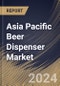 Asia Pacific Beer Dispenser Market Size, Share & Trends Analysis Report By Application, By Product (Multiple Faucet, Bottom Up, Triple Faucet, Double Faucet, and Single Faucet), By Country and Growth Forecast, 2023 - 2030 - Product Image
