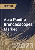 Asia Pacific Bronchoscopes Market Size, Share & Industry Trends Analysis Report By Type (Flexible (Video, Fiberoptic, Hybrid), and Rigid), By Usage, By End Use (Hospitals, and Outpatient Facilities), By Country and Growth Forecast, 2023 - 2030- Product Image