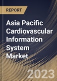 Asia Pacific Cardiovascular Information System Market Size, Share & Industry Trends Analysis Report By Type (CVIS, and CPACS), By Mode Of Operation (Web-based, Cloud-based, and On-site), By Country and Growth Forecast, 2023 - 2030- Product Image