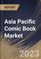 Asia Pacific Comic Book Market Size, Share & Industry Trends Analysis Report By Type (Non-Digital, and Digital), By Genre (Science-Fiction, Manga, Superhero, Non-fiction, and Others), By Format, By Country and Growth Forecast, 2023 - 2030 - Product Image