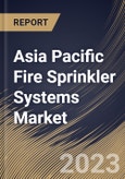 Asia Pacific Fire Sprinkler Systems Market Size, Share & Industry Trends Analysis Report By Component (Product and Services), By End-use (Commercial, Industrial and Residential), By Product, By Country and Growth Forecast, 2023 - 2030- Product Image